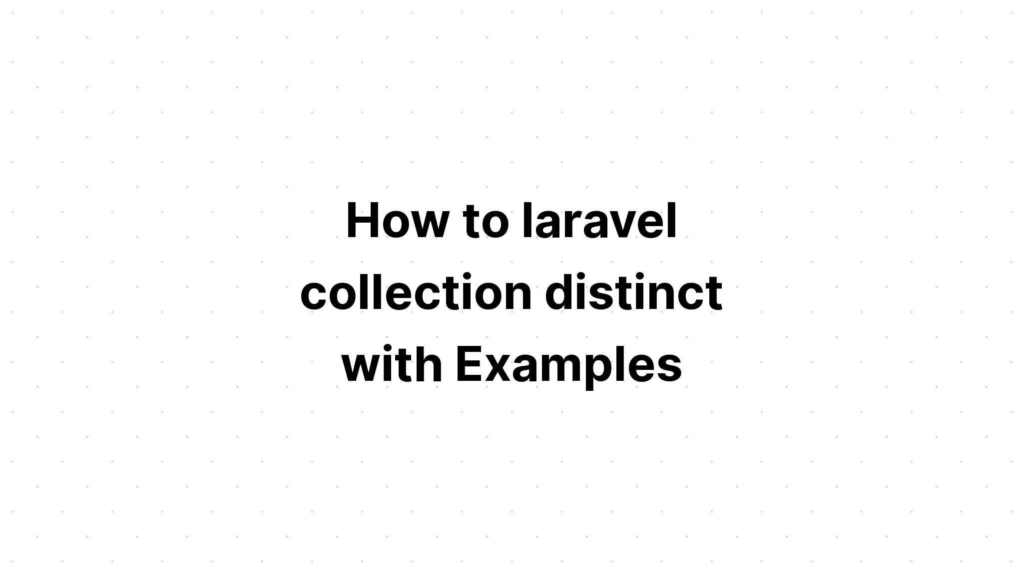 Cách phân biệt bộ sưu tập laravel với các ví dụ